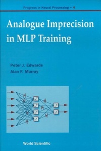 Enlarge image Cover: Analogue Imprecision In Mlp Training, Progress In Neural Processing, Vol 4 - World Scientific Publishing Co Pte Ltd