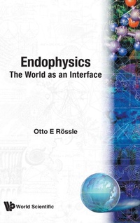 Enlarge image Cover: Endophysics: The World As An Interface - World Scientific Publishing Co Pte Ltd