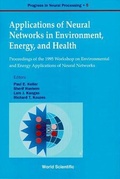 Cover: Applications Of Neural Networks In Environment, Energy And Health - Proceedings Of The 1995 Workshop On The Environment And Energy Applications Of Neural Networks - World Scientific Publishing Co Pte Ltd