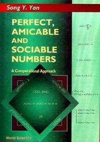 Enlarge image Cover: Perfect, Amicable And Sociable Numbers: A Computational Approach - World Scientific Publishing Co Pte Ltd