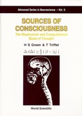 Cover: Sources Of Consciousness: The Biophysical And Computational Basis Of Thought - World Scientific Publishing Co Pte Ltd