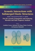 Cover: Acoustic Interactions With Submerged Elastic Structures - Part Iii: Acoustic Propagation And Scattering, Wavelets And Time Frequency Analysis - World Scientific Publishing Co Pte Ltd