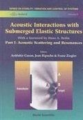 Cover: Acoustic Interactions With Submerged Elastic Structures - Part I: Acoustic Scattering And Resonances - World Scientific Publishing Co Pte Ltd