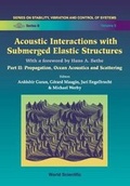 Cover: Acoustic Interactions With Submerged Elastic Structures - Part Ii: Propagation, Ocean Acoustics And Scattering - World Scientific Publishing Co Pte Ltd