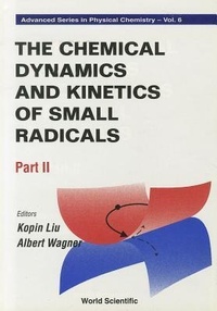 Enlarge image Cover: Chemical Dynamics And Kinetics Of Small Radicals, The - Part Ii - World Scientific Publishing Co Pte Ltd