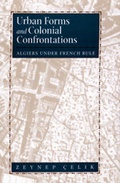 Cover: Urban Forms and Colonial Confrontations - University of California Press