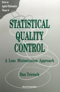Cover: Statistical Quality Control: A Loss Minimization Approach - World Scientific Publishing Co Pte Ltd