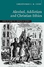 Cover: Alcohol, Addiction and Christian Ethics - Cambridge University Press
