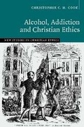 Cover: Alcohol, Addiction and Christian Ethics - Cambridge University Press
