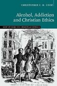Enlarge image Cover: Alcohol, Addiction and Christian Ethics - Cambridge University Press