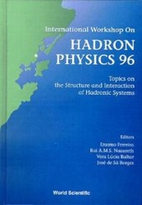 Enlarge image Cover: Hadron Physics 96: Topics On The Structure And Interaction Of Hadronic Systems - Proceedings Of The International Workshop - World Scientific Publishing Co Pte Ltd