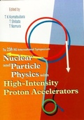 Cover: Nuclear And Particle Physics With High-intensity Proton Accelerators, Proceedings Of The 25th Ins International Symposium - World Scientific Publishing Co Pte Ltd