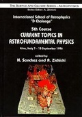 Cover: Current Topics In Astrofundamental Physics - Proceedings Of The 5th Course In The International School Of Astrophysics "D Chalonge" - World Scientific Publishing Co Pte Ltd