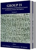 Cover: Group 21: Physical Applications And Mathematical Aspects Of Geometry, Groups And Algebras - Proceedings Of The Xxi International Colloquium (In 2 Volumes) - World Scientific Publishing Co Pte Ltd