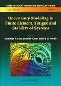 Enlarge image Cover: Uncertainty Modeling In Finite Element, Fatigue And Stability Of Systems - World Scientific Publishing Co Pte Ltd