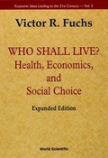 Cover: Who Shall Live? Health, Economics, And Social Choice (Expanded Edition) - World Scientific Publishing Co Pte Ltd