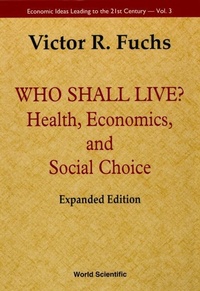Abbildung von: Who Shall Live? Health, Economics, And Social Choice (Expanded Edition) - World Scientific Publishing Co Pte Ltd