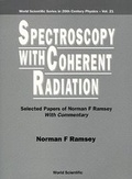 Cover: Spectroscopy With Coherent Radiation: Selected Papers Of Norman F Ramsey (With Commentary) - World Scientific Publishing Co Pte Ltd