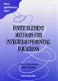 Cover: Finite Element Methods For Integrodifferential Equations - World Scientific Publishing Co Pte Ltd
