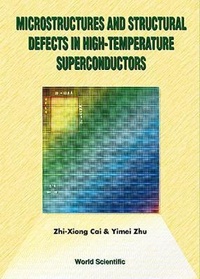 Enlarge image Cover: Microstructures And Structural Defects In High-temperature Superconductors - World Scientific Publishing Co Pte Ltd