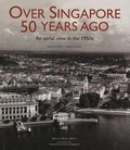 Cover: Over Singapore: 50 Years Ago - Editions Didier Millet Pte Ltd