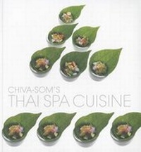 Abbildung von: Chiva Som's Thai Spa Cuisine - Editions Didier Millet Pte Ltd