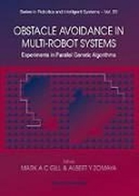 Enlarge image Cover: Obstacle Avoidance In Multi-robot Systems, Experiments In Parallel Genetic Algorithms - World Scientific Publishing Co Pte Ltd