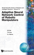 Cover: Adaptive Neural Network Control Of Robotic Manipulators - World Scientific Publishing Co Pte Ltd