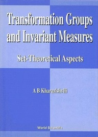 Abbildung von: Transformation Groups And Invariant Measures: Set-theoretical Aspects - World Scientific Publishing Co Pte Ltd
