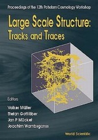 Abbildung von: Large Scale Structure: Tracks And Traces - Proceedings Of 12th Potsdam Cosmology Workshop - World Scientific Publishing Co Pte Ltd