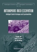 Cover: Autonomous Rock Excavation, Intelligent Control Techniques And Experimentation - World Scientific Publishing Co Pte Ltd