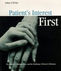 Cover: Patient's Interest First: The Nature Of Medical Ethics And The Dilemma Of A Good Doctor - World Scientific Publishing Co Pte Ltd