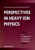 Cover: Perspectives In Heavy Ion Physics - Proceedings Of The 3rd Japan-italy Joint Symposium '97 - World Scientific Publishing Co Pte Ltd