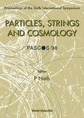 Cover: Particles, Strings And Cosmology (Pascos'98) - Proceedings Of The Sixth International Symposium - World Scientific Publishing Co Pte Ltd