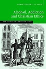 Cover: Alcohol, Addiction and Christian Ethics - Cambridge University Press