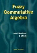 Cover: Fuzzy Commutative Algebra - World Scientific Publishing Co Pte Ltd