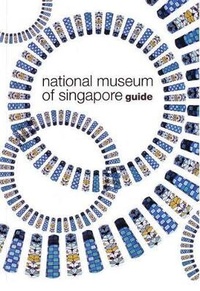 Abbildung von: National Museum of Singapore Guide - Editions Didier Millet Pte Ltd