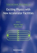 Cover: Exciting Physics With New Accelerator Facilities - Proceedings Of The International Workshop - World Scientific Publishing Co Pte Ltd