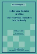 Cover: Elder Care Policies In China: The Social Value Foundation Is In The Family - World Scientific Publishing Co Pte Ltd