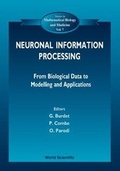 Cover: Neuronal Information Processing, From Biological Data To Modelling And Application - World Scientific Publishing Co Pte Ltd