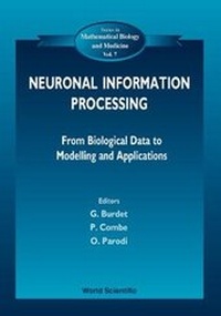Enlarge image Cover: Neuronal Information Processing, From Biological Data To Modelling And Application - World Scientific Publishing Co Pte Ltd