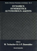Cover: Dynamics, Synergetics, Autonomous Agents: Nonlinear Systems Approaches To Cognitive Psychology And Cognitive Science - World Scientific Publishing Co Pte Ltd