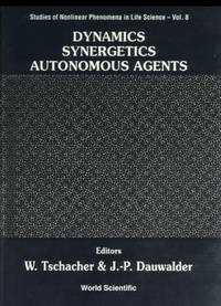 Enlarge image Cover: Dynamics, Synergetics, Autonomous Agents: Nonlinear Systems Approaches To Cognitive Psychology And Cognitive Science - World Scientific Publishing Co Pte Ltd
