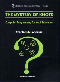 Abbildung von: Mystery Of Knots, The: Computer Programming For Knot Tabulation - World Scientific Publishing Co Pte Ltd