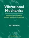 Cover: Vibrational Mechanics: Nonlinear Dynamic Effects, General Approach, Applications - World Scientific Publishing Co Pte Ltd