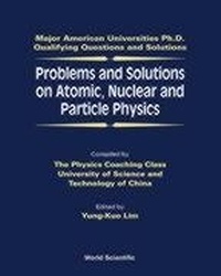 Enlarge image Cover: Problems And Solutions On Atomic, Nuclear And Particle Physics - World Scientific Publishing Co Pte Ltd