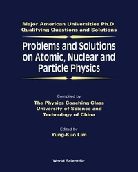Enlarge image Cover: Problems And Solutions On Atomic, Nuclear And Particle Physics - World Scientific Publishing Co Pte Ltd