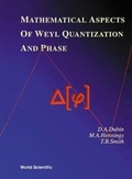 Cover: Mathematical Aspects Of Weyl Quantization And Phase - World Scientific Publishing Co Pte Ltd