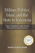 Cover: Military Politics, Islam and the State in Indonesia - ISEAS
