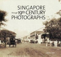Abbildung von: Singapore through 19th Century Photographs - Editions Didier Millet Pte Ltd